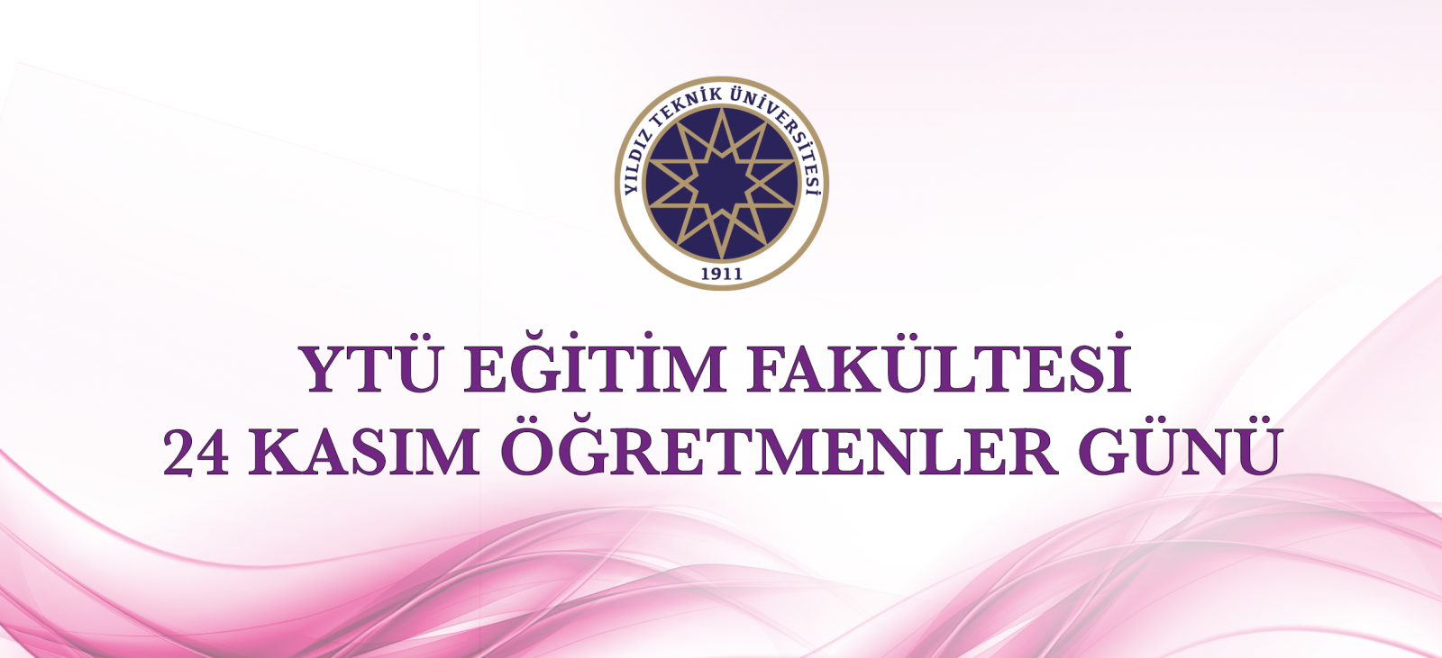 YTÜ Eğitim Fakültesi 24 Kasım Öğretmenler Günü Programı